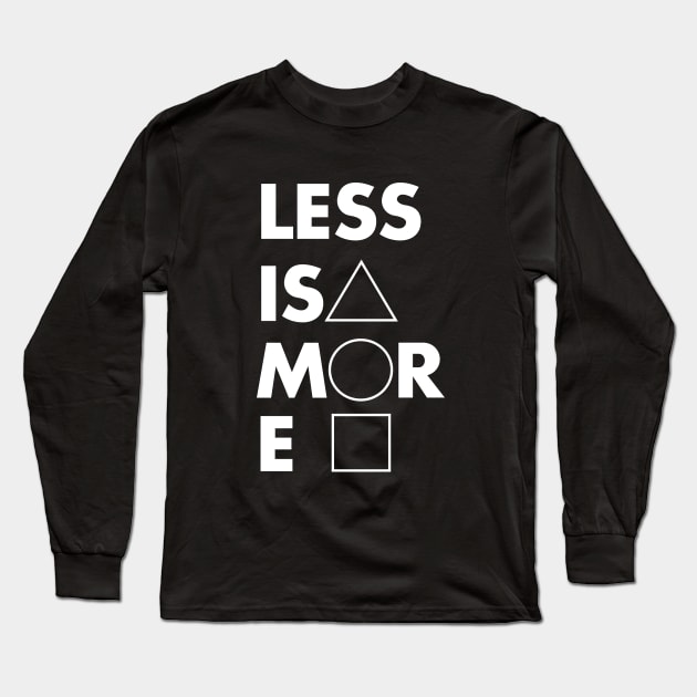 Less is more Long Sleeve T-Shirt by Geek Podcast